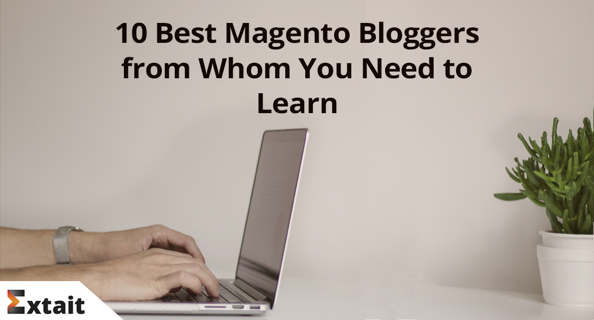 10 Best Magento Bloggers from Whom You Need to Learn 
