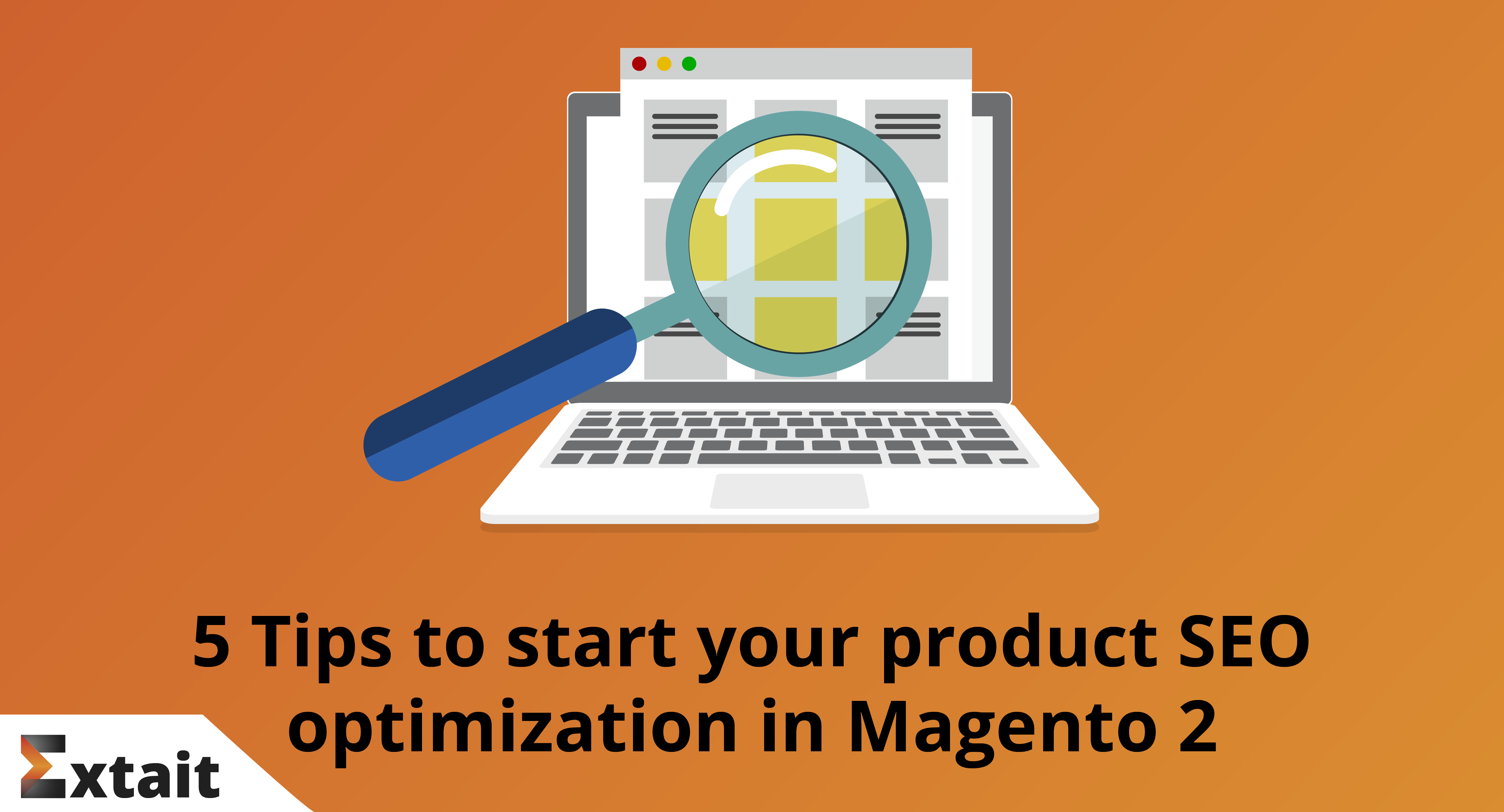 5 Tips to start your product SEO optimization in Magento 2