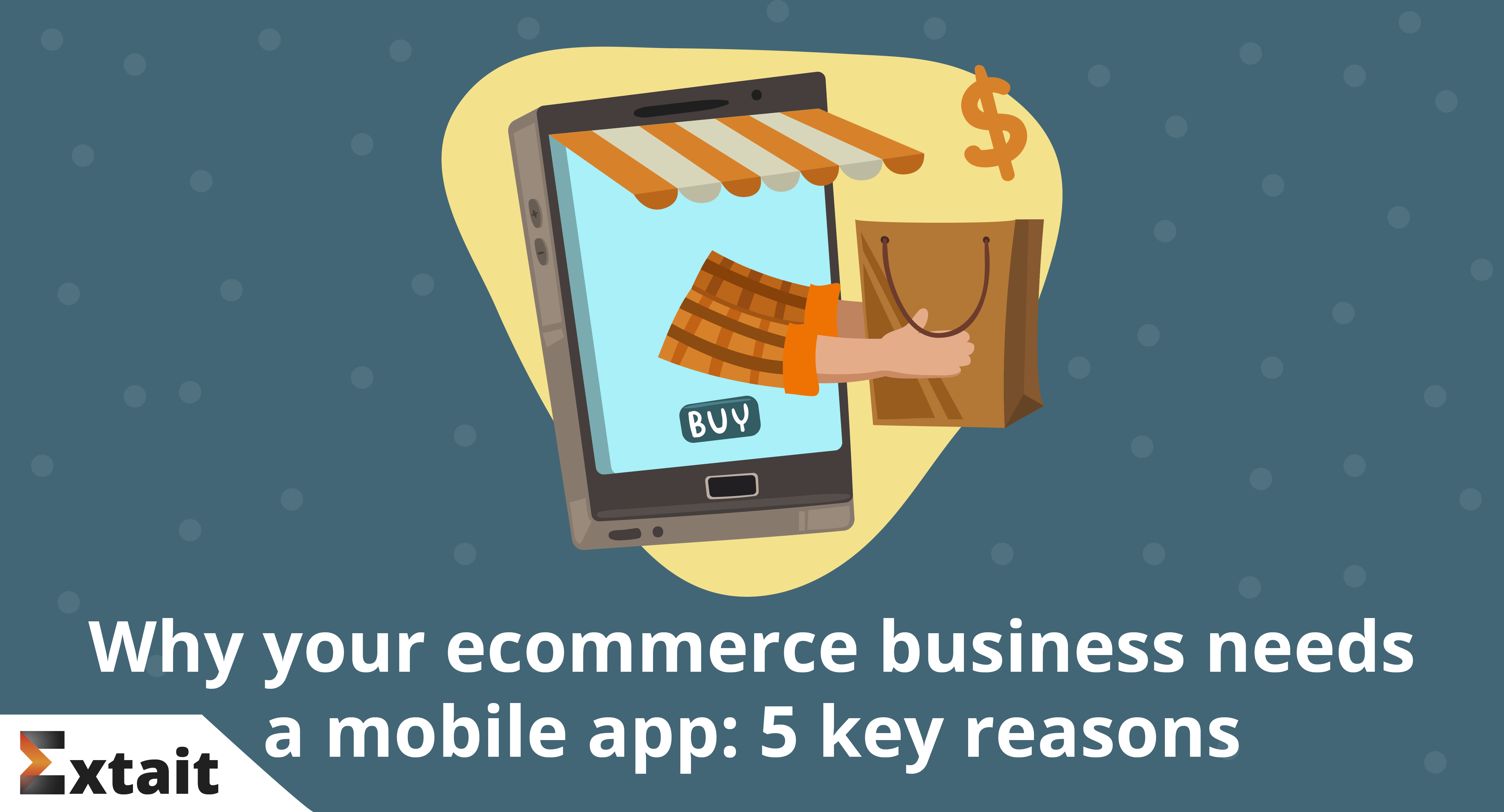 Why your ecommerce business needs a mobile app:  5 key reasons